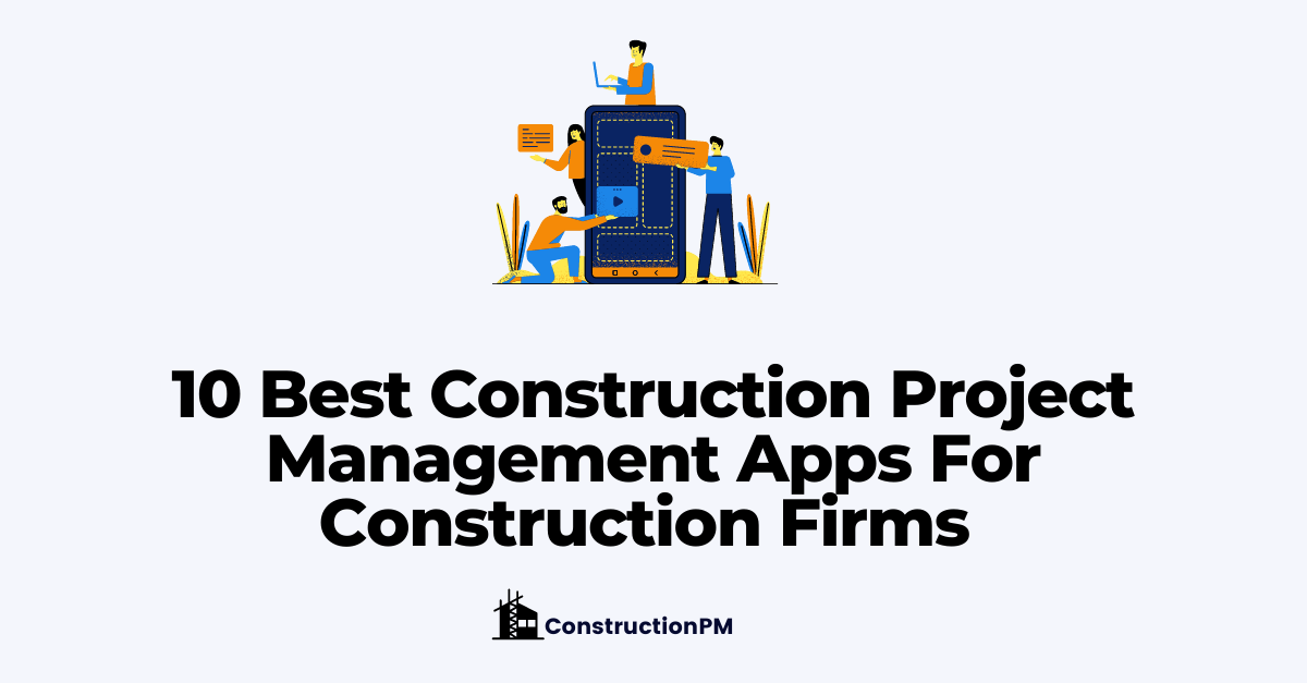 10 Best Construction Project Management Apps For Firms USA (2022)