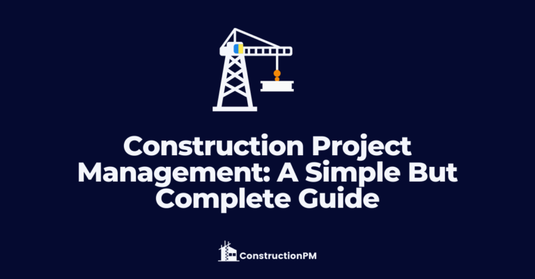 Construction Project Management: A Simple But Complete Guide (2022)