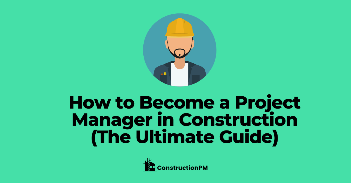 How to become a project manager in construction