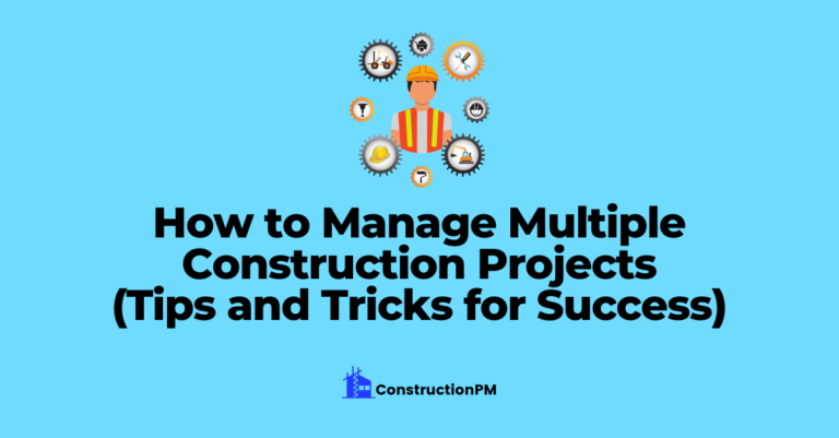 How to Manage Multiple Construction Projects: Tips & Tricks for Success 