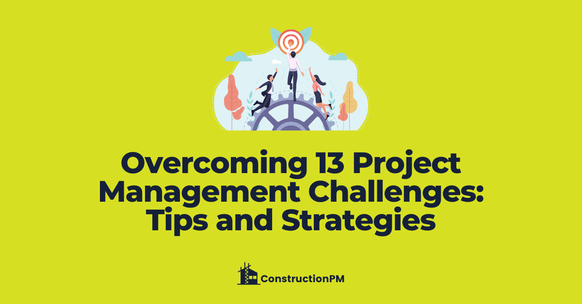 Overcoming 13 Project Management Challenges Tips and Strategies