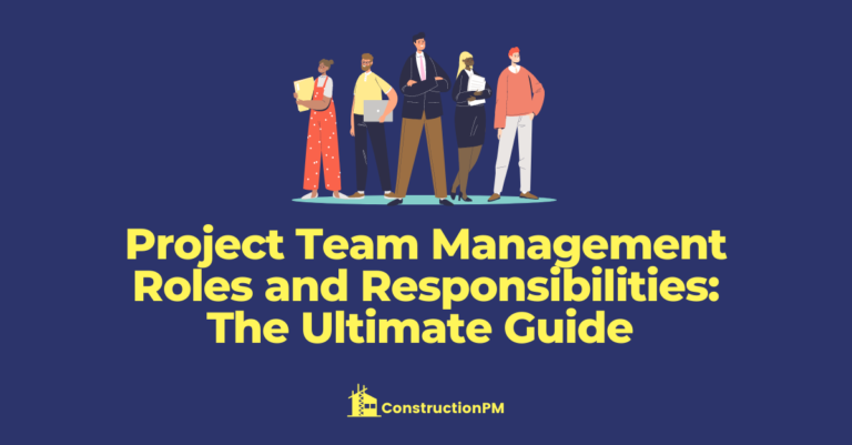 Project Team Management Roles and Responsibilities: The Ultimate Guide 