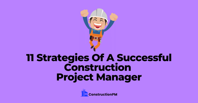 11 Strategies of A Successful Construction Project Manager (2022)