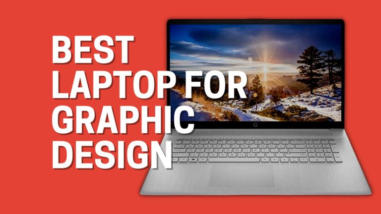 13 Best Laptops for Graphic Design 2023 (Trusted By Experts)