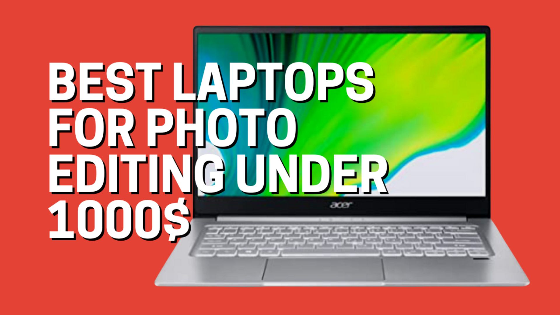 Best Laptops For Photo Editing Under 1000$