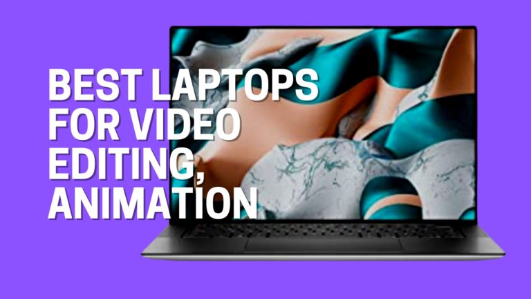 12+ Best Laptops for Video Editing & Animation (2023)