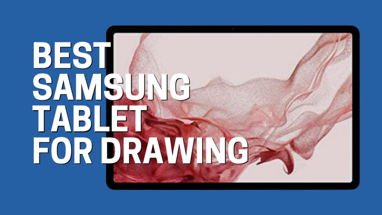 10 Best Samsung Tablets For Drawing In 2024 Recommended By Experts   Best Samsung Tablets For Drawing 1 1536x864 