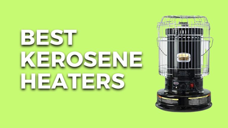 10+ Best Kerosene Heaters USA 2023 (Expert Advised)