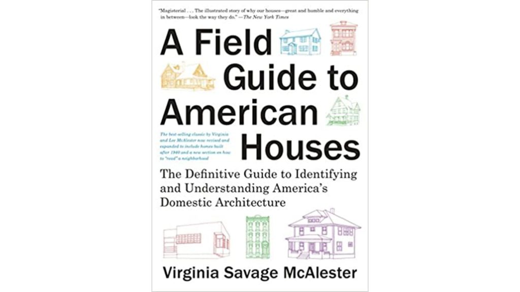 3. A Field Guide to American Houses - Complete Guide to America's Domestic Architecture 