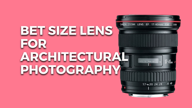 Best Size Architecture Photography Lens USA 2023 (Top Picks)