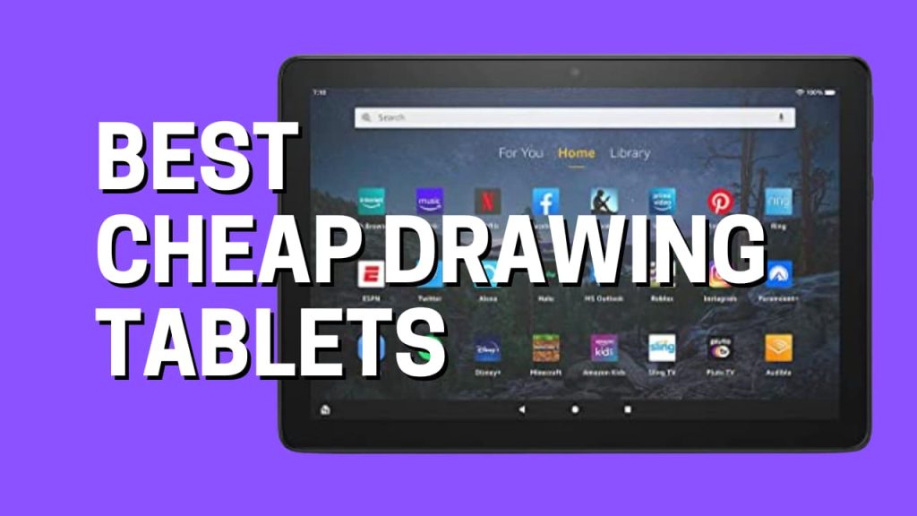 18+ Best Cheap Drawing Tablets 2024 (Top Picks)