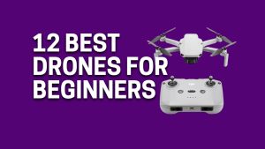 12 Best Drones For Beginners