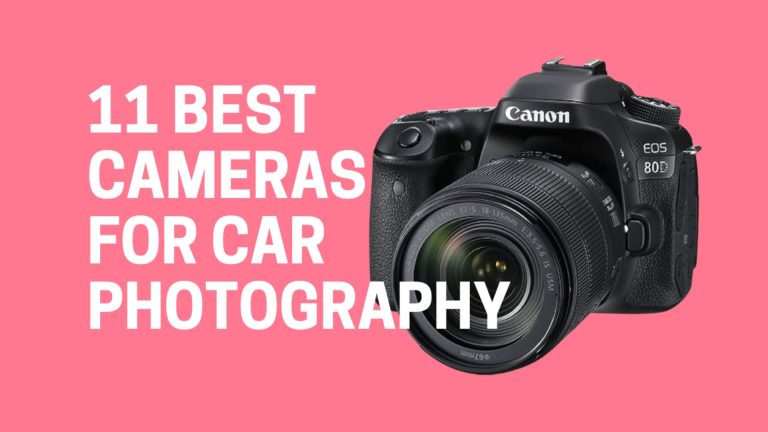 11+ Best Cameras For Car Photography 2024 (Expert Advised) 