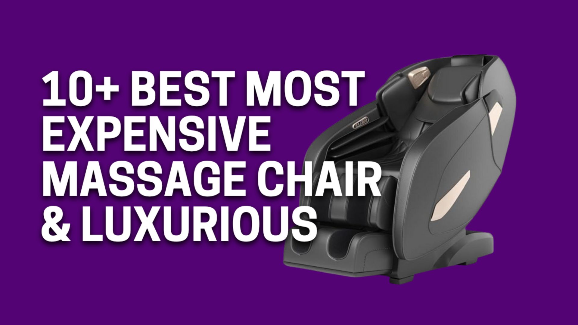 Best Most Expensive Massage Chair & Luxurious