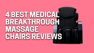 Best Medical Breakthrough Massage Chairs Reviews